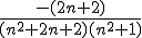 \frac{-(2n+2)}{(n^2+2n+2)(n^2+1)}